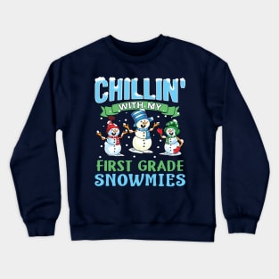 Chillin With My First Grade Snowmies School Teacher Crewneck Sweatshirt